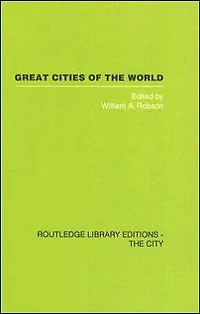 Great Cities of the World: Their government, Politics and Planning