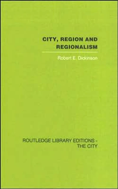 City, Region and Regionalism: A geographical contribution to human ecology