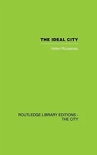 The Ideal City: Its Architectural Evolution Europe