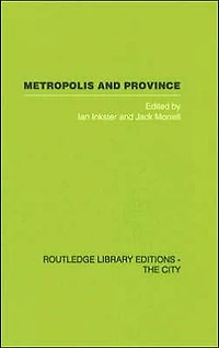 Metropolis and Province: Science British Culture, 1780 - 1850