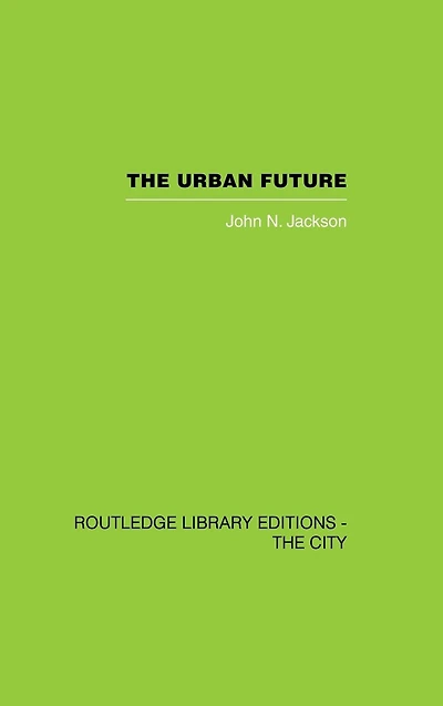 The Urban Future: A Choice Between Alternatives