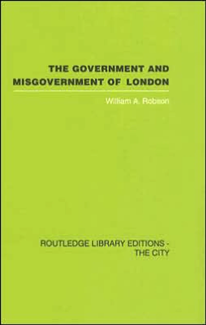 The Government and Misgovernment of London