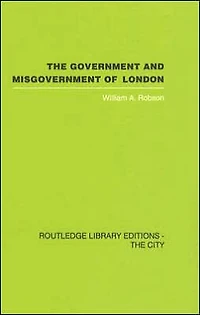 The Government and Misgovernment of London
