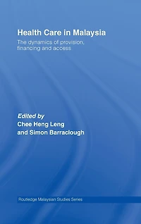 Health Care Malaysia: The Dynamics of Provision, Financing and Access