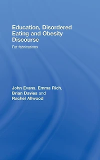 Education, Disordered Eating and Obesity Discourse: Fat Fabrications