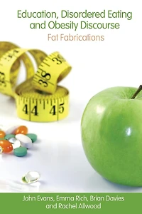 Education, Disordered Eating and Obesity Discourse: Fat Fabrications