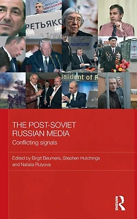 The Post-Soviet Russian Media: Conflicting Signals
