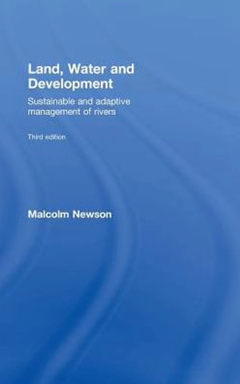 Land, Water and Development: Sustainable Adaptive Management of Rivers