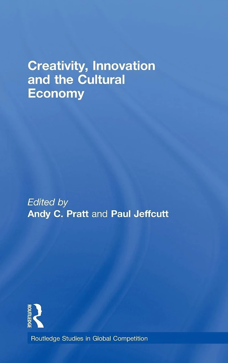 Creativity, Innovation and the Cultural Economy