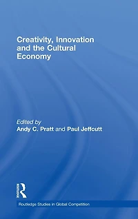 Creativity, Innovation and the Cultural Economy
