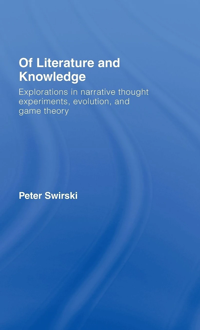Of Literature and Knowledge: Explorations Narrative Thought Experiments, Evolution Game Theory