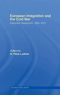 European Integration and the Cold War: Ostpolitik-Westpolitik, 1965-1973