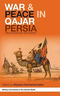 War and Peace Qajar Persia: Implications Past Present