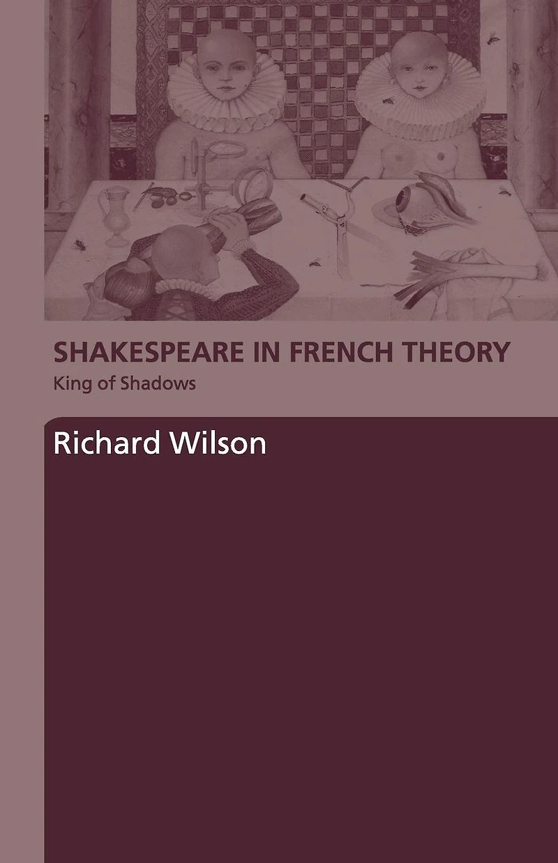 Shakespeare French Theory: King of Shadows