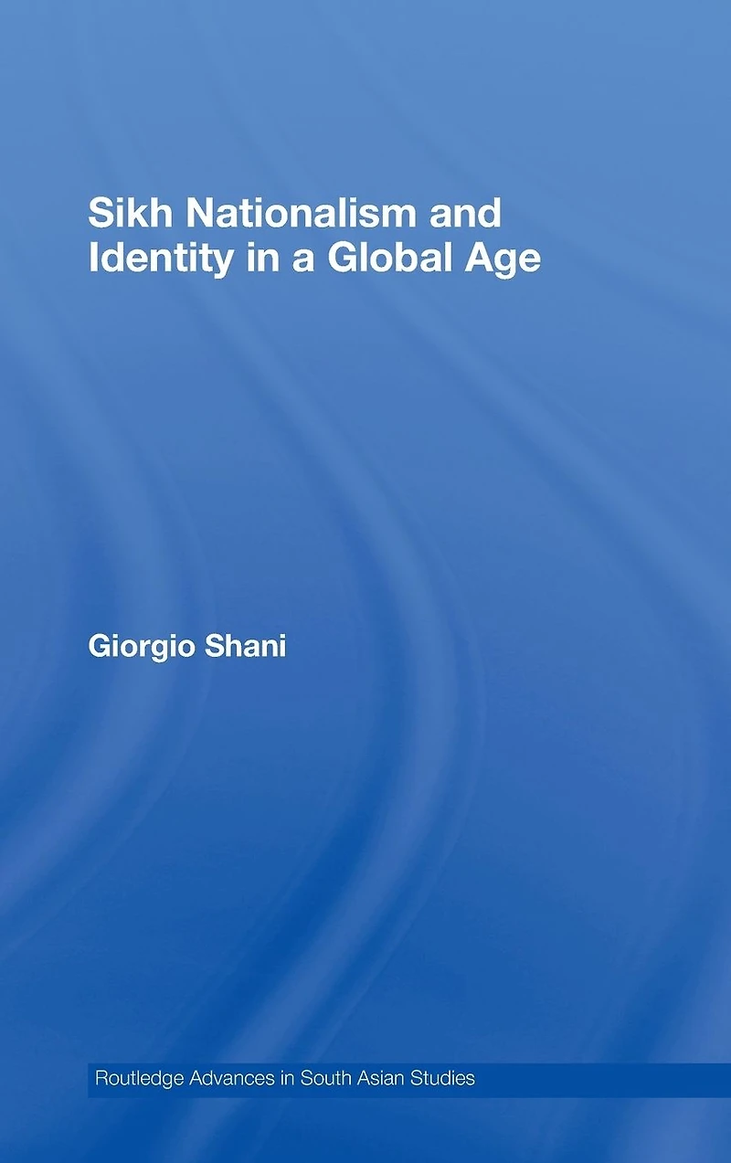 Sikh Nationalism and Identity a Global Age