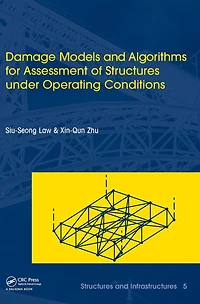 Damage Models and Algorithms for Assessment of Structures under Operating Conditions: Infrastructures Book Series, Vol. 5