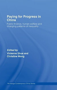 Paying for Progress China: Public Finance, Human Welfare and Changing Patterns of Inequality
