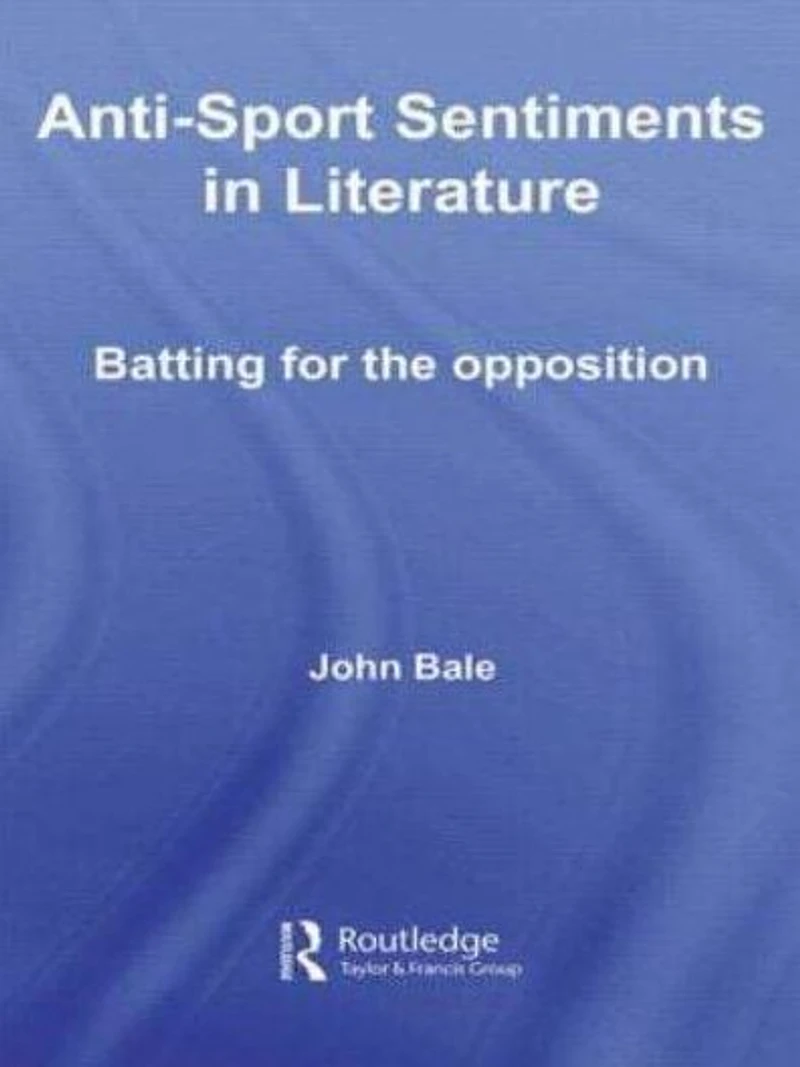 Anti-Sport Sentiments Literature: Batting for the Opposition