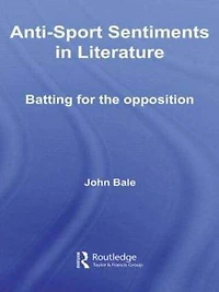 Anti-Sport Sentiments Literature: Batting for the Opposition
