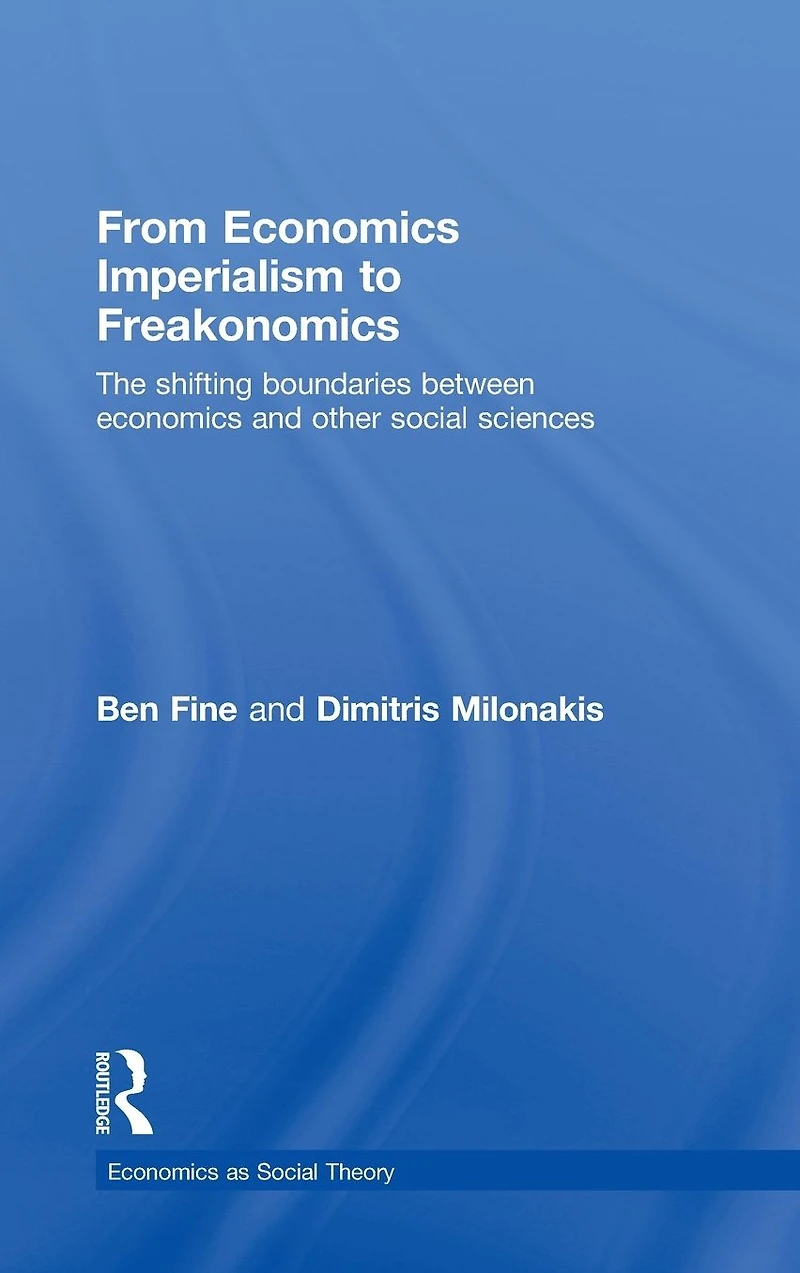 From Economics Imperialism to Freakonomics: The Shifting Boundaries between and other Social Sciences