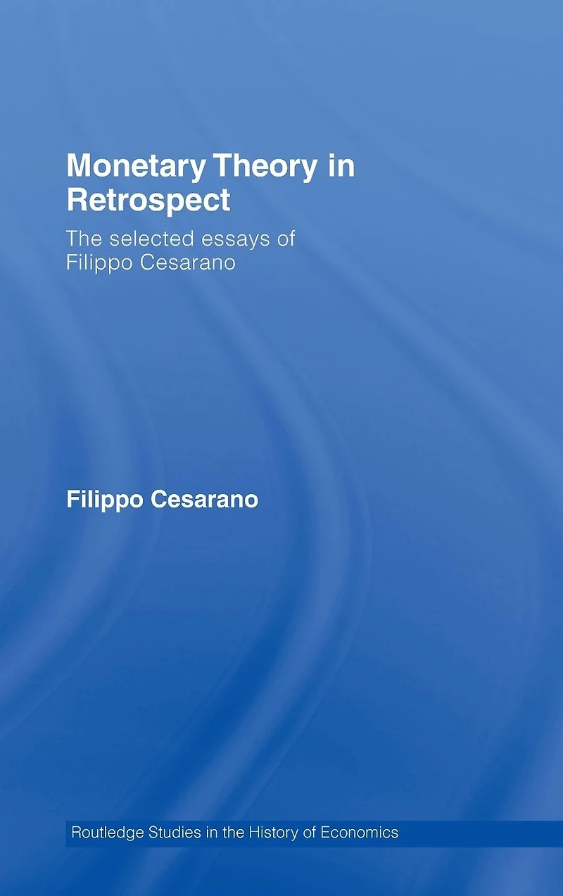 Monetary Theory Retrospect: The Selected Essays of Filippo Cesarano