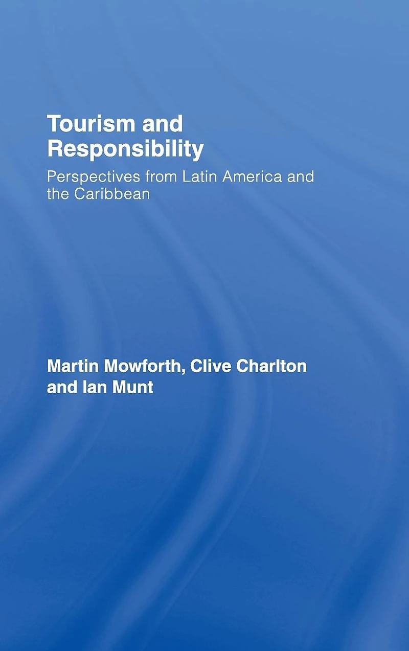 Tourism and Responsibility: Perspectives from Latin America the Caribbean