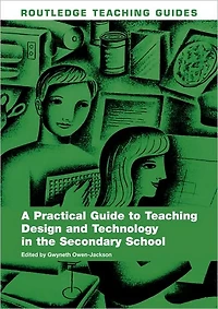 A Practical Guide to Teaching Design and Technology the Secondary School