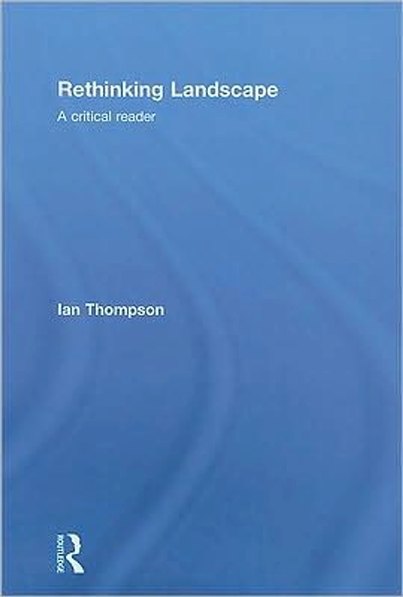 Rethinking Landscape: A Critical Reader