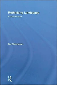 Rethinking Landscape: A Critical Reader