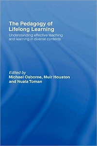 The Pedagogy of Lifelong Learning: Understanding Effective Teaching and Learning Diverse Contexts