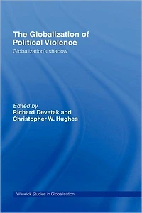The Globalization of Political Violence: Globalization's Shadow
