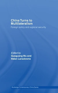 China Turns to Multilateralism: Foreign Policy and Regional Security