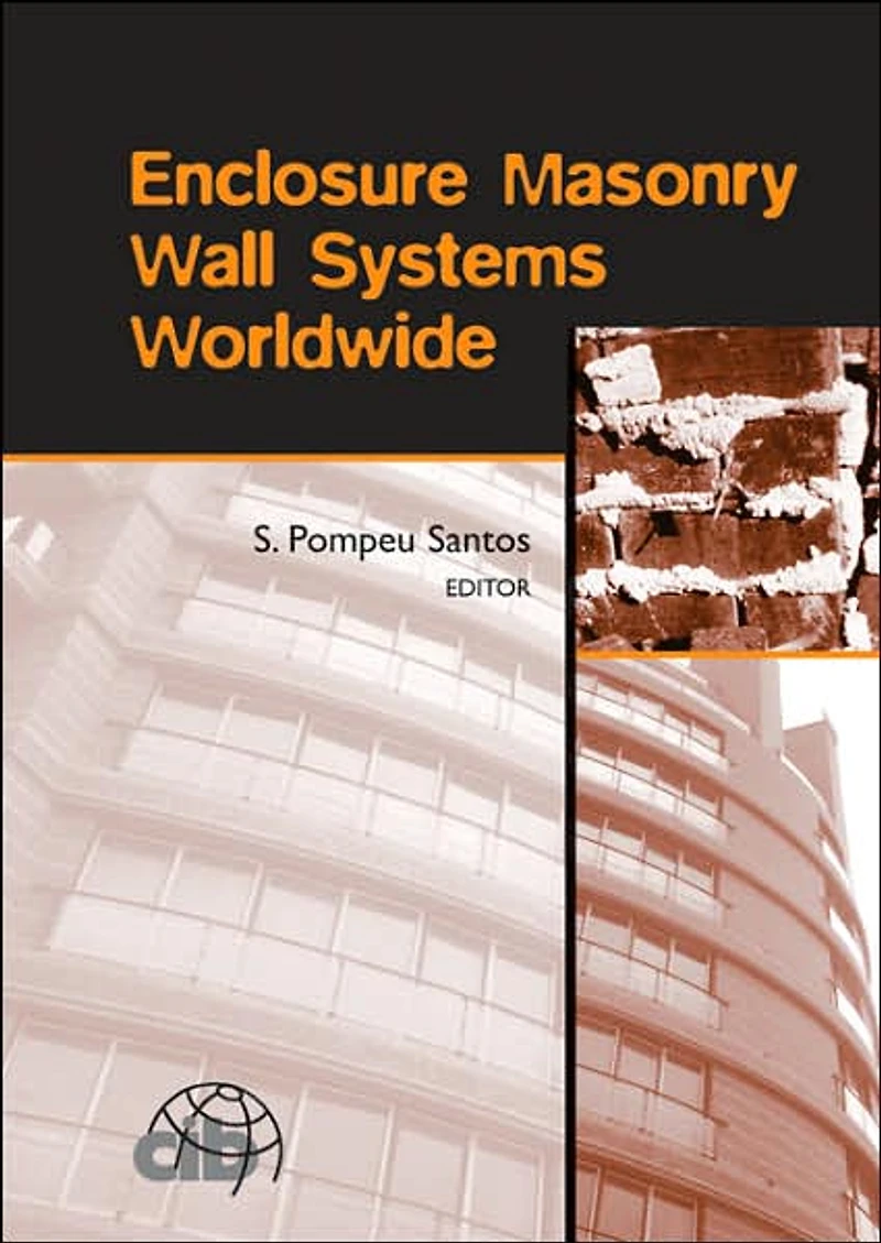 Enclosure Masonry Wall Systems Worldwide: Typical Enclosures Belgium, Brazil, China, France, Germany, Greece, India, Italy, Nordic Countries, Poland, Portugal, the Netherlands and USA