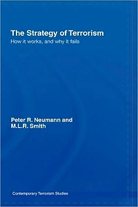 The Strategy of Terrorism: How it Works, and Why Fails