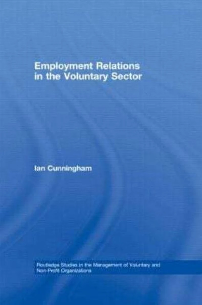 Employment Relations the Voluntary Sector: Struggling to Care