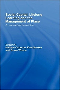 Social Capital, Lifelong Learning and the Management of Place: An International Perspective