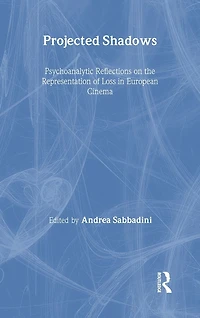 Projected Shadows: Psychoanalytic Reflections on the Representation of Loss European Cinema