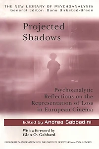 Projected Shadows: Psychoanalytic Reflections on the Representation of Loss European Cinema