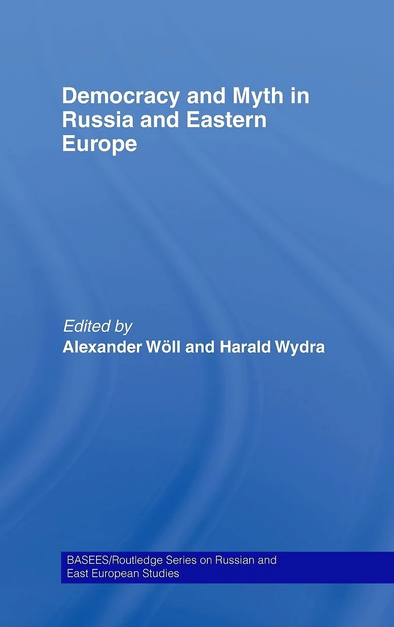 Democracy and Myth Russia Eastern Europe