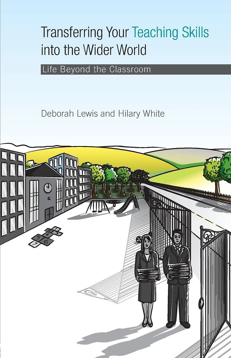 Transferring your Teaching Skills into the Wider World: Life Beyond Classroom