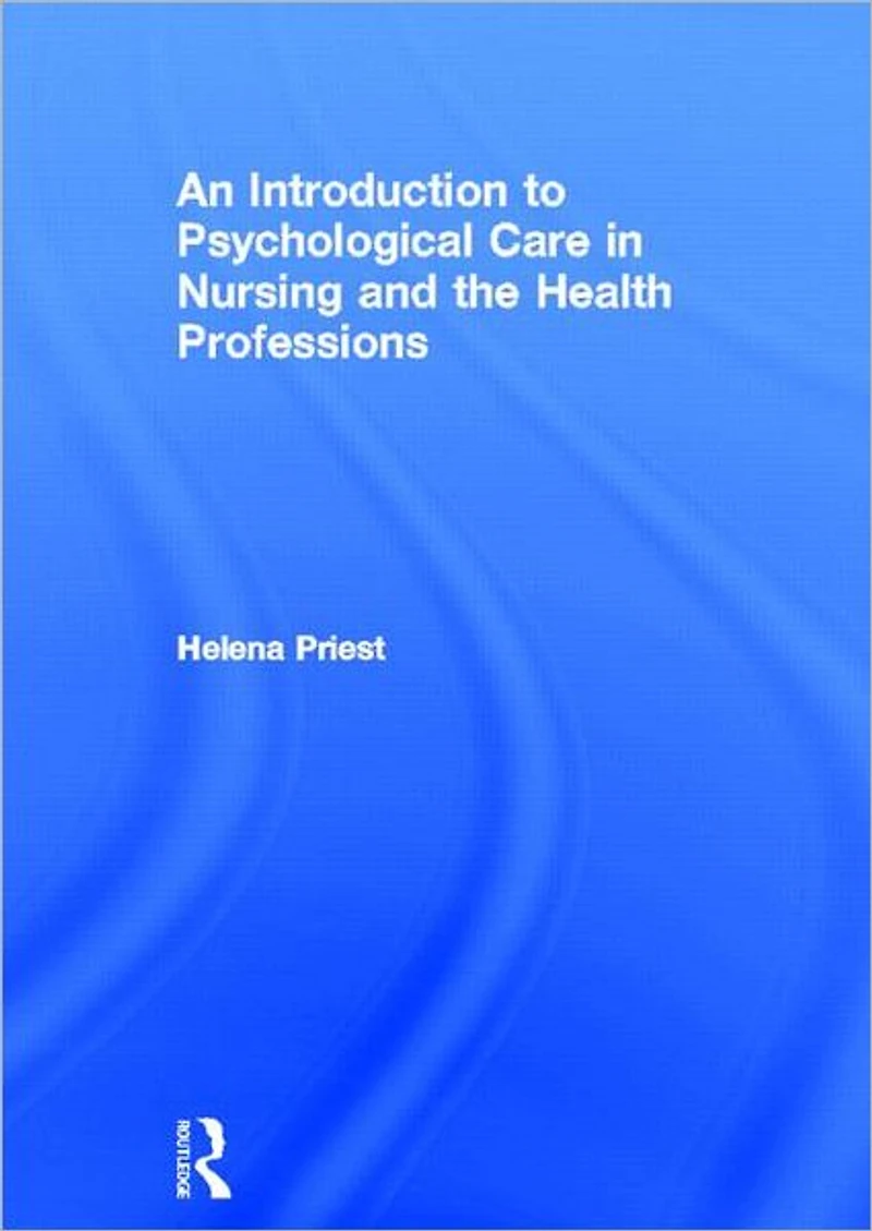 An Introduction to Psychological Care Nursing and the Health Professions