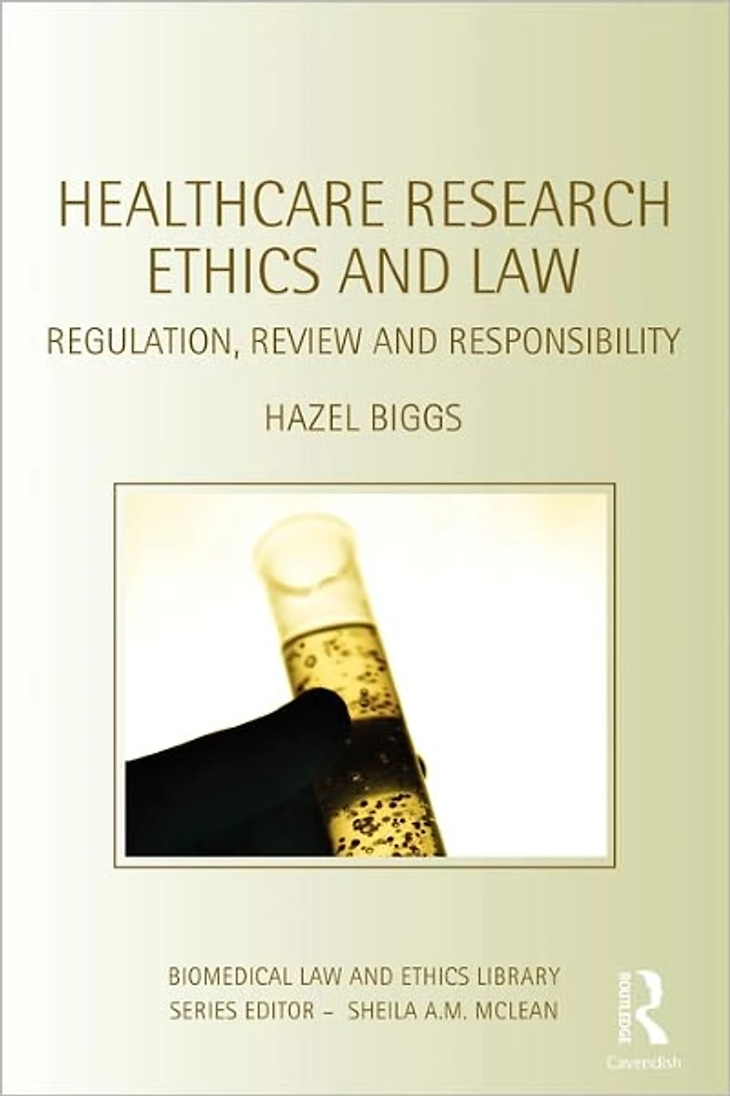 Healthcare Research Ethics and Law: Regulation, Review Responsibility