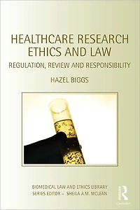 Healthcare Research Ethics and Law: Regulation, Review Responsibility