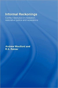 Informal Reckonings: Conflict Resolution Mediation, Restorative Justice, and Reparations
