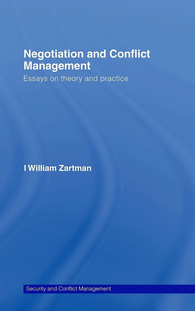 Negotiation and Conflict Management: Essays on Theory Practice