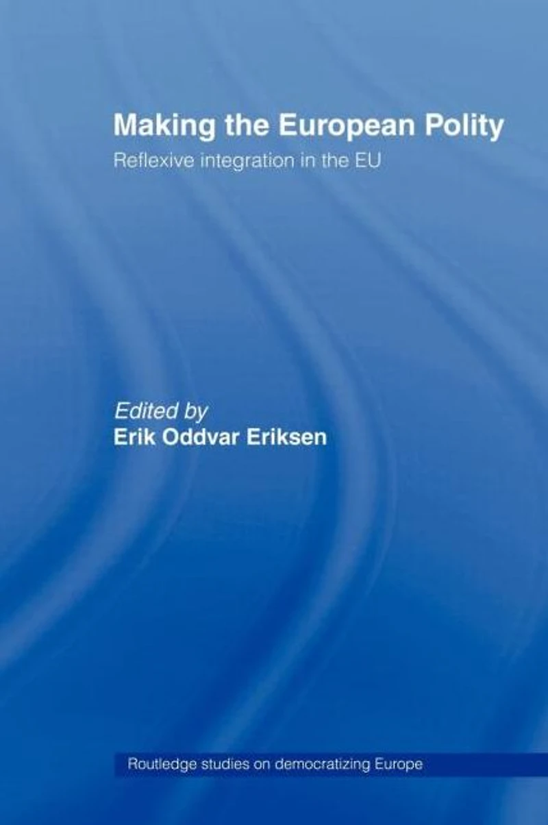 Making the European Polity: Reflexive integration EU