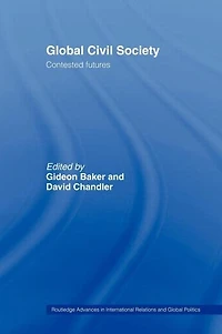 Global Civil Society: Contested Futures