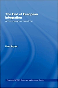 The End of European Integration: Anti-Europeanism Examined