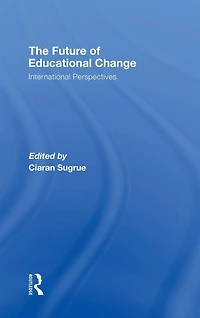 The Future of Educational Change: International Perspectives