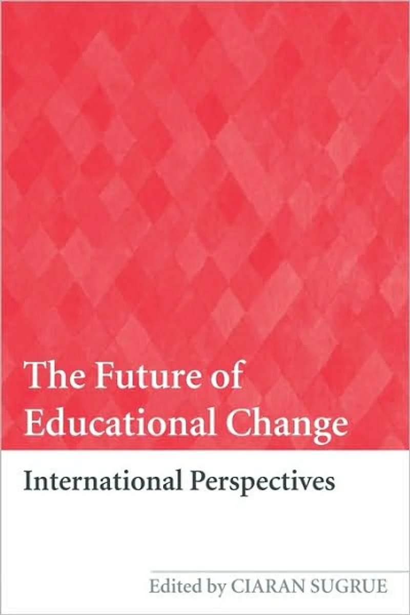 The Future of Educational Change: International Perspectives